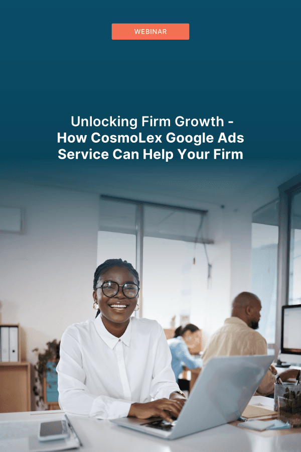 Unlocking Firm Growth: How CosmoLex Google Ads Service Can Help Your Firm